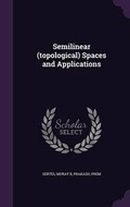 Cover: Semilinear (topological) Spaces and Applications - Palala Press