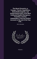 Cover: The Naval Chronicle, or, Voyages, Travels, Expeditions, Remarkable Exploits, and Atchievements [sic], of the Most Celebrated English Navigators, Travellers, and Sea-commanders, From the Earliest Accounts to the end of the Year 1759 ... - Palala Press