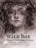 Cover: Wild Boy: The Real Life of the Savage of Aveyron - Candlewick Press,U.S.