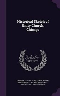 Enlarge image Cover: Historical Sketch of Unity Church, Chicago - Palala Press