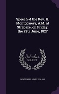 Cover: Speech of the Rev. H. Montgomery, A.M. at Strabane, on Friday, the 29th June, 1827 - Palala Press