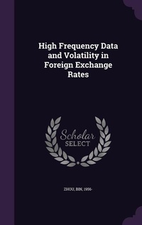 Enlarge image Cover: High Frequency Data and Volatility in Foreign Exchange Rates - Palala Press