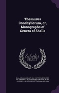 Cover: Thesaurus Conchyliorum, or, Monographs of Genera of Shells - Palala Press