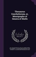 Cover: Thesaurus Conchyliorum, Or, Monographs of Genera of Shells - Palala Press