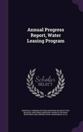 Cover: Annual Progress Report, Water Leasing Program - Palala Press