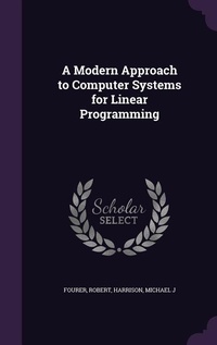 Enlarge image Cover: A Modern Approach to Computer Systems for Linear Programming - Palala Press
