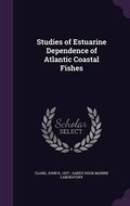 Cover: Studies of Estuarine Dependence of Atlantic Coastal Fishes - Palala Press
