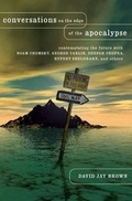 Cover: Conversations on the Edge of the Apocalypse: Contemplating the Future with Noam Chomsky, George Carlin, Deepak Chopra, Rupert Sheldrake, and Others - Palgrave MacMillan