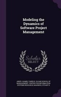 Enlarge image Cover: Modeling the Dynamics of Software Project Management - Palala Press