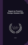 Cover: Report on Travel in Europe, Summer 1952 - Palala Press