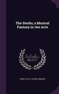 Cover: The Storks; a Musical Fantasy in two Acts - Palala Press