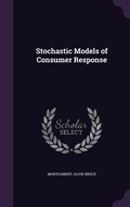 Cover: Stochastic Models of Consumer Response - Palala Press
