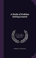 Cover: A Study of Problem Solving Control - Palala Press