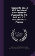 Cover: Fragments; Edited with Additional Notes from the Papers of Sir R.C. Jebb and W.G. Headlam by A.C. Pearson - Palala Press