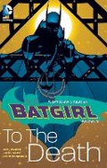 Cover: BATGIRL VOL. 2: TO THE DEATH - DC Comics