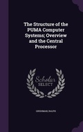 Cover: The Structure of the PUMA Computer Systems; Overview and the Central Processor - Palala Press