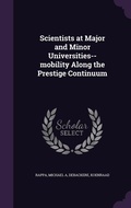 Cover: Scientists at Major and Minor Universities--mobility Along the Prestige Continuum - Palala Press