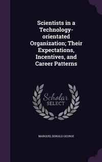 Enlarge image Cover: Scientists in a Technology-orientated Organization; Their Expectations, Incentives, and Career Patterns - Palala Press