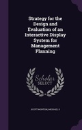 Cover: Strategy for the Design and Evaluation of an Interactive Display System for Management Planning - Palala Press