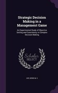 Cover: Strategic Decision Making in a Management Game - Palala Press