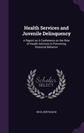 Cover: Health Services and Juvenile Delinquency - Palala Press