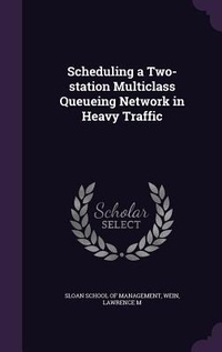 Enlarge image Cover: Scheduling a Two-station Multiclass Queueing Network in Heavy Traffic - Palala Press