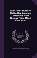 Cover: The Green's Function Method for Quantum Corrections to the Thomas-Fermi Model of the Atom - Palala Press