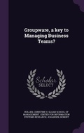 Cover: Groupware, a key to Managing Business Teams? - Palala Press