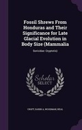 Cover: Fossil Shrews From Honduras and Their Significance for Late Glacial Evolution in Body Size (Mammalia - Palala Press