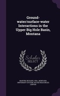 Cover: Ground-water/surface-water Interactions in the Upper Big Hole Basin, Montana - Palala Press