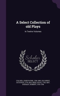 Enlarge image Cover: A Select Collection of old Plays - Palala Press