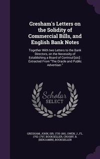 Enlarge image Cover: Gresham's Letters on the Solidity of Commercial Bills, and English Bank Notes - Palala Press