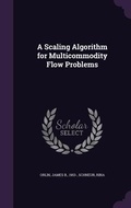 Cover: A Scaling Algorithm for Multicommodity Flow Problems - Palala Press