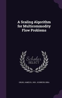Enlarge image Cover: A Scaling Algorithm for Multicommodity Flow Problems - Palala Press