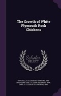 Cover: The Growth of White Plymouth Rock Chickens - Palala Press
