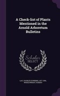 Cover: A Check-List of Plants Mentioned in the Arnold Arboretum Bulletins - Palala Press