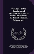 Cover: Catalogue of the Specimens of Neuropterous Insects in the Collection of the British Museum Volume PT. 4 - Palala Press