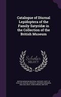 Cover: Catalogue of Diurnal Lepidoptera of the Family Satyridae in the Collection of the British Museum - Palala Press