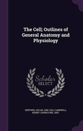 Cover: The Cell; Outlines of General Anatomy and Physiology - Palala Press