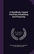 Cover: A Handbook, Capital Facilities Scheduling and Financing - Palala Press