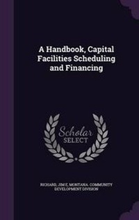 Enlarge image Cover: A Handbook, Capital Facilities Scheduling and Financing - Palala Press