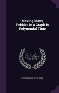Enlarge image Cover: Moving Many Pebbles in a Graph is Polynomial Time - Palala Press