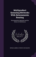 Cover: Multiproduct Queueing Networks With Deterministic Routing - Palala Press