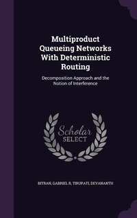Enlarge image Cover: Multiproduct Queueing Networks With Deterministic Routing - Palala Press