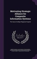 Cover: Motivating Strategic Alliance for Composite Information Systems - Palala Press