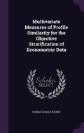 Cover: Multivariate Measures of Profile Similarity for the Objective Stratification of Econometric Data - Palala Press