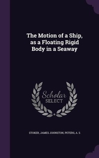 Enlarge image Cover: The Motion of a Ship, as a Floating Rigid Body in a Seaway - Palala Press