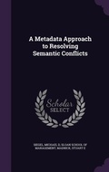 Cover: A Metadata Approach to Resolving Semantic Conflicts - Palala Press