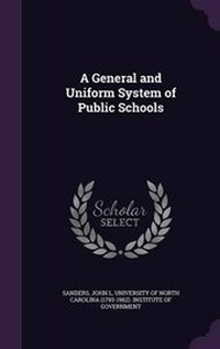Enlarge image Cover: A General and Uniform System of Public Schools - Palala Press