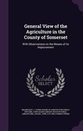 Cover: General View of the Agriculture in the County of Somerset - Palala Press